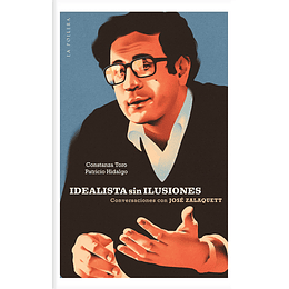 Idealistas Sin Ilusiones Conversaciones Con Jose Zalaquett