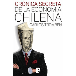 Crónica Secreta De La Economía Chilena