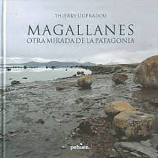 Magallanes Otra Mirada De La Patagonia