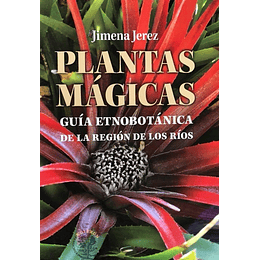 Plantas Magicas - Guia Etnobotanica De La Region De Los Rios