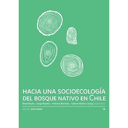Hacia Una Socioecología Del Bosque Nativo En Chile