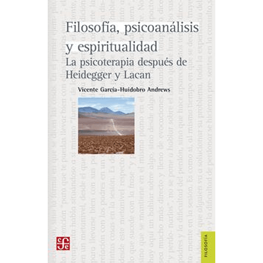 Filosofía, Psicoanálisis Y Espiritualidad. La Psicoterapia Después De Heidegger Y Lacan