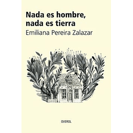 Nada Es Hombre, Nada Es Tierra