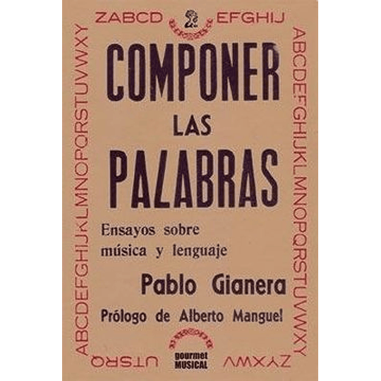 Componer Las Palabras Ensayos Sobre Musica Y Lenguaje