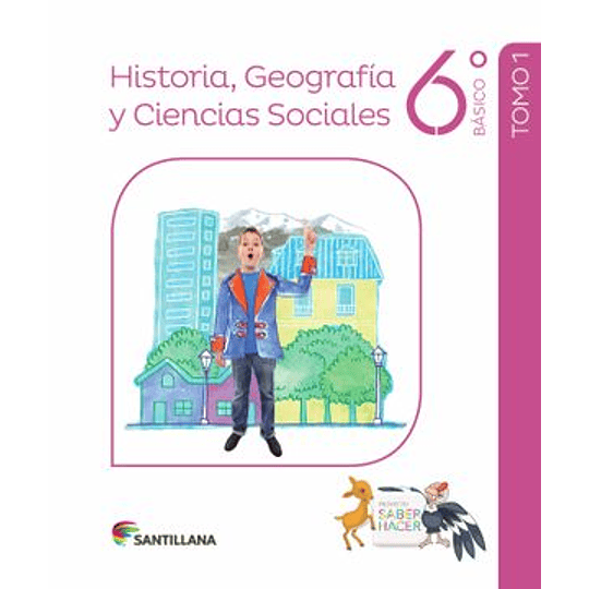 Historia, Geografía Y Ciencias Sociales 6° Basico - Saber Hacer 