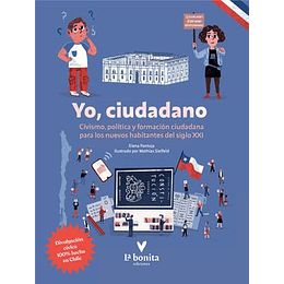 Yo, Ciudadano Civismo, Política Y Formación Ciudadana Para Los Nuevos Habitantes Del Siglo Xxi