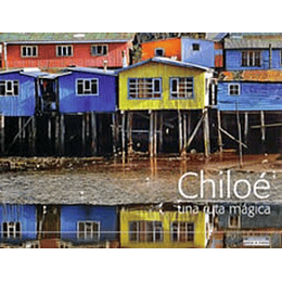 Chiloe Una Ruta Magica