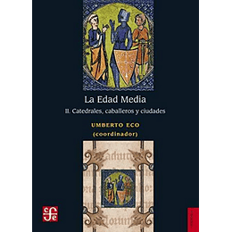 La Edad Media Ii - Catedrales, Caballeros Y Ciudades