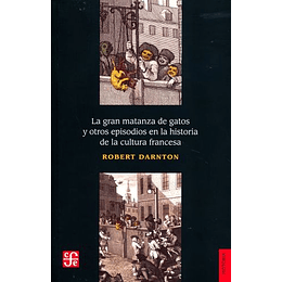 La Gran Matanza De Gatos Y Otross Episodios En La Historia De La Cultura Francesa