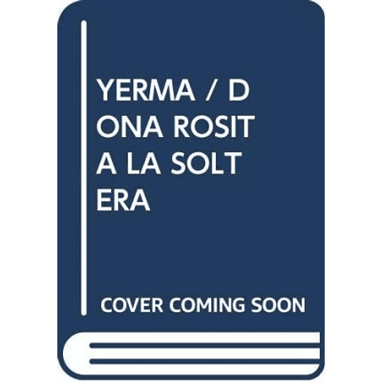 Yerma / Doña Rosita La Soltera