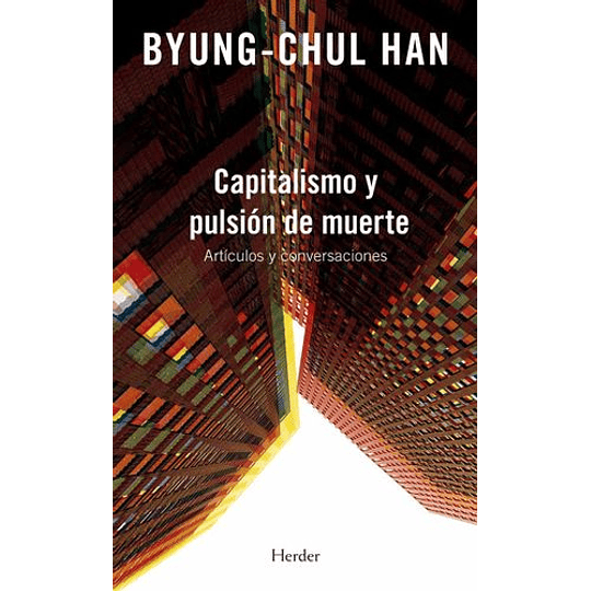 Capitalismo Y Pulsión De Muerte - Byung-chul Han