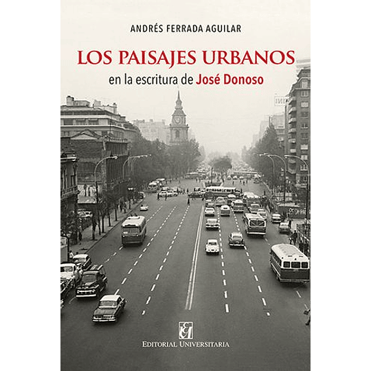 Paisajes Urbanos En La Escritura De Jose Donoso, Os