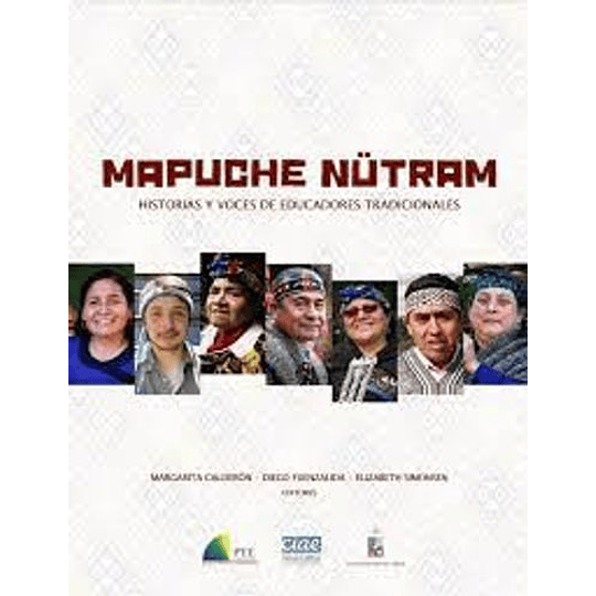 Mapuche Nutram, Historia Y Voces De Educadores Tradicionales - Margarita Calderon, Diego Fuenzalida Y Elizabetf Simonsen