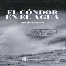 El Cóndor En El Agua - Soria-galvarro Revollo,  Yuri Ernesto