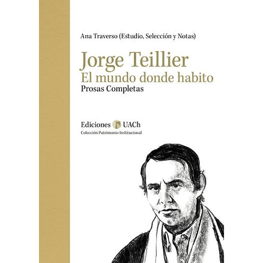 Jorge Teillier. El Mundo Donde Habito - Jorge Teillier