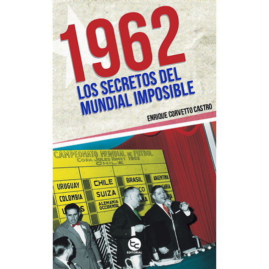 1962: Los Secretos Del Mundial Imposible