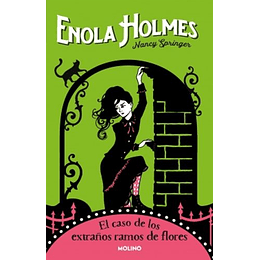 Enola Holmes. El Caso De Los Extraños Ramos De Flores