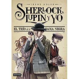 Sherlock Lupin Y Yo 1 El Trio De La Dama Negra