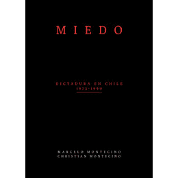 Miedo. Dictadura En Chile (1973-1990)