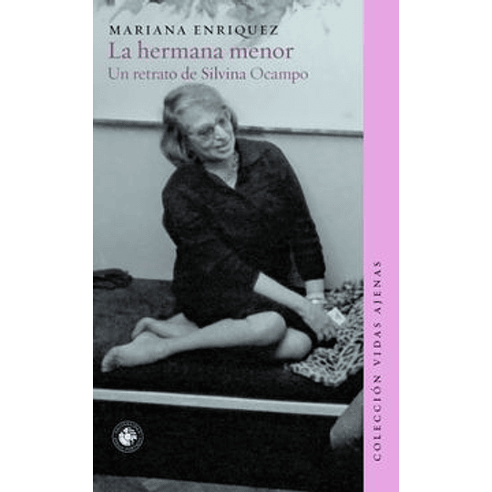 Hermana Menor - Un Retrato De Silvina Ocampo-, La