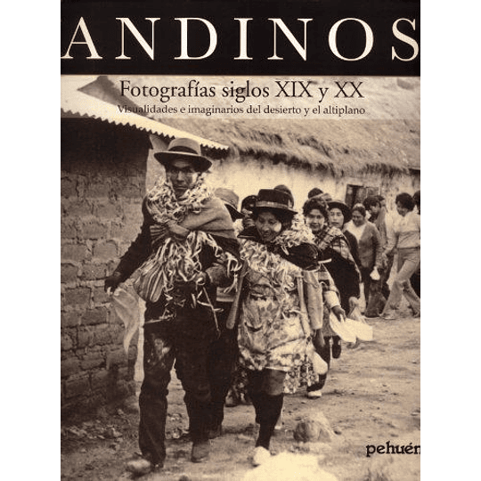 Andinos Fotografias Siglo Xix Y Xx
