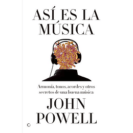 Asi Es La Musica: Armonia, Tonos, Acordes Y Otros Secretos De Una Buena Musica