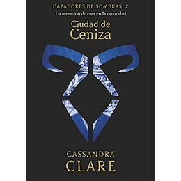 Ciudad De Ceniza - Cazadores De Sombra 2