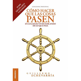 Como Hacer Que Las Cosas Pasen En Lugar De Vivir Hablando De Lo Que Pasa