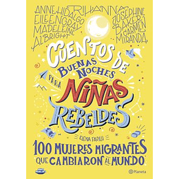 Cuentos De Buenas Noches Para Niñas Rebeldes 100 Mujeres Migrantes Que Cambiaron El Mundo