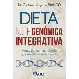 Dieta Nutrigenomica Integrativa. Adelgace Con El Metodo Que Revoluciona Al Mundo