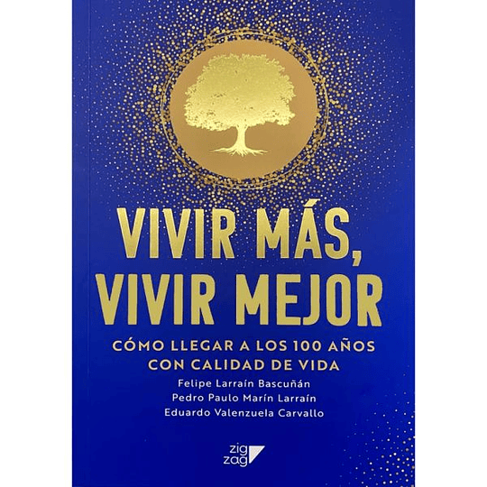 Vivir Más, Vivir Mejor ¿Cómo Llegar A Los Cien Años Con Calidad De Vida?