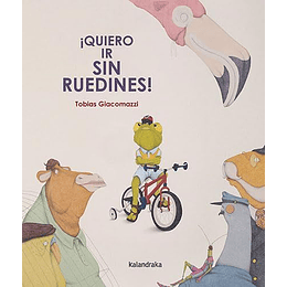 Quiero Ir Sin Ruedines!  
	Libro Nuevo