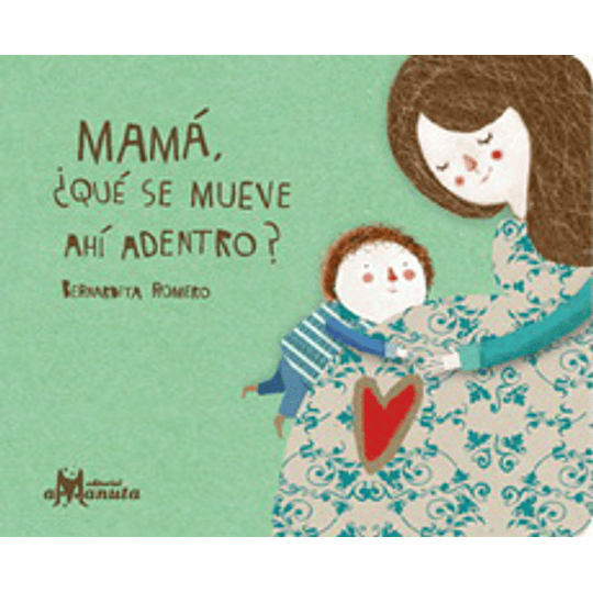 Mamá, ¿ Que Se Mueve Ahi Dentro?