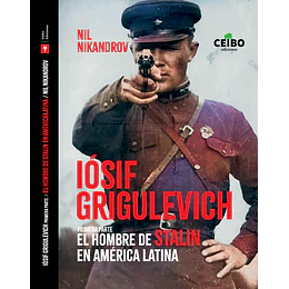 Iosof Frigulevich El Hombre De Stalin En America Latina