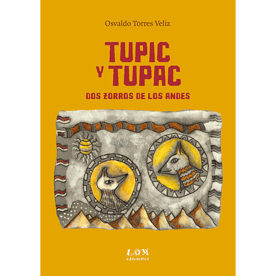 Tupic Y Tupac. Dos Zorros De Los Andes