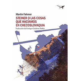 Steiner O Las Cosas Que Haciamos En Checoslovaquia