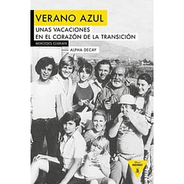 Verano Azul. Unas Vacaciones En El Corazon De La Transicion