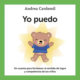Yo Puedo: Un Cuento Para Fortalecer El Sentido De Logro Y Competencia De Los Niños