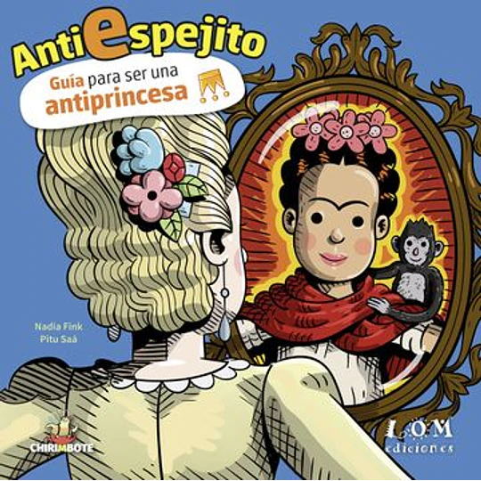 Antiespejito. Guía Para Ser Una Antiprincesa