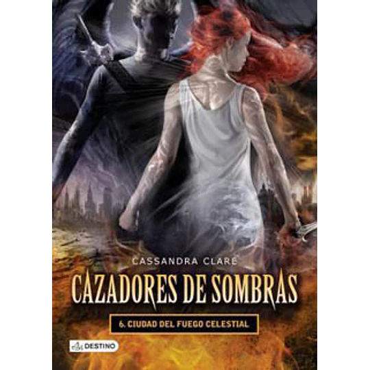 Cazadores De Sombras 6 - Ciudad Del Fuego Celestial