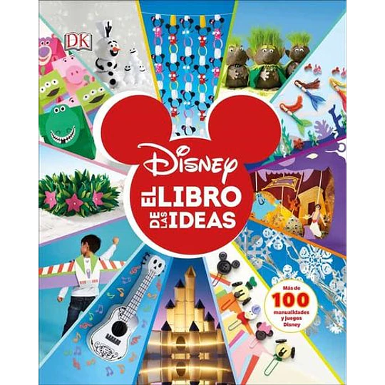 Disney El Libro De Las Ideas: El Libro De Las Ideas:
