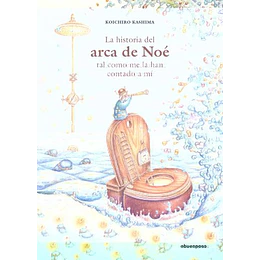 La Historia Del Arca De Noé Tal Como Me La Han Contado A Mí (Ilustrados)
