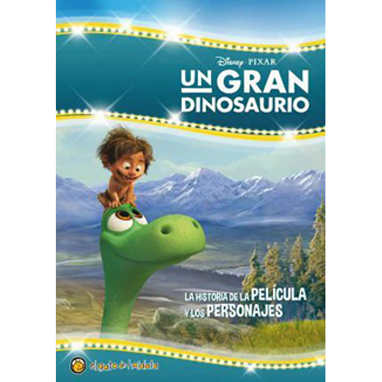 Un Gran Dinosaurio La Historia De La Pelicula Y Los Personajes