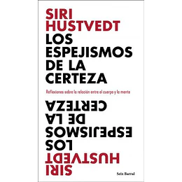 Los Espejismos De La Certeza