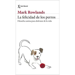 La Felicidad De Los Perros  
	Libro Nuevo