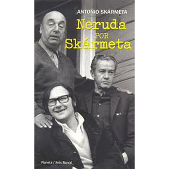 Neruda Por Skarmeta