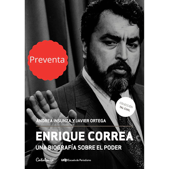 Enrique Correa Una Biografia Sobre El Poder