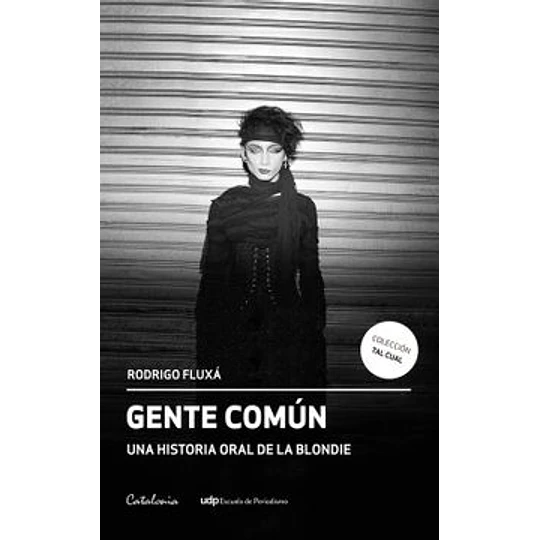 Gente Comun - Una Historia Oral De La Blondie
