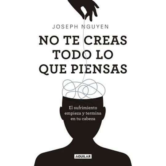 No Te Creas Todo Lo Que Piensas  	