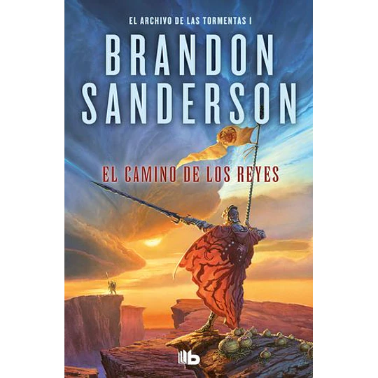 El Camino De Los Reyes (El Archivo De Las Tormentas 1)